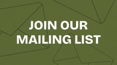 Be the first to shop by joining our mailing list