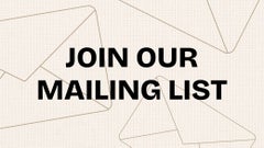 Be the first to shop by joining our mailing list