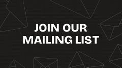 Be the first to shop by joining our mailing list