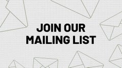 Be the first to shop by joining our mailing list