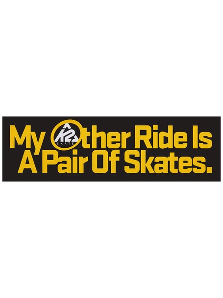 My Other Ride Is A Pair Of Skates K2 Sticker